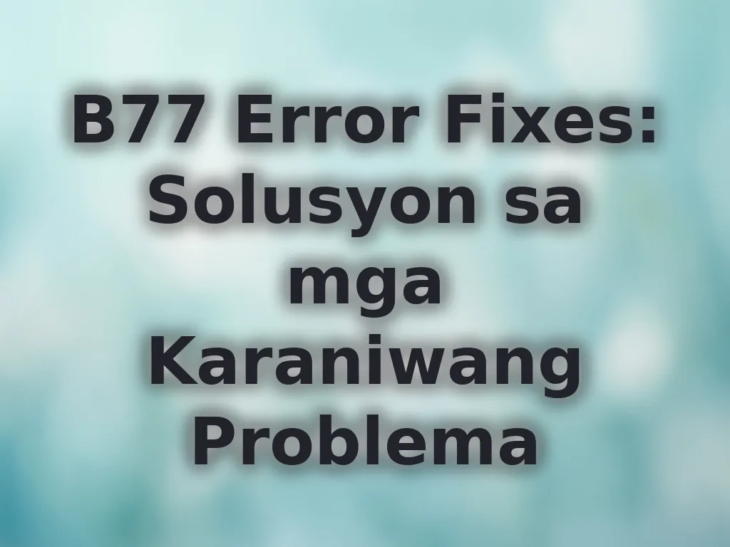 Pag-ayos ng B77 errors